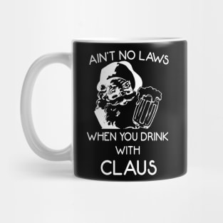 Ain't no laws when you drink with claus Mug